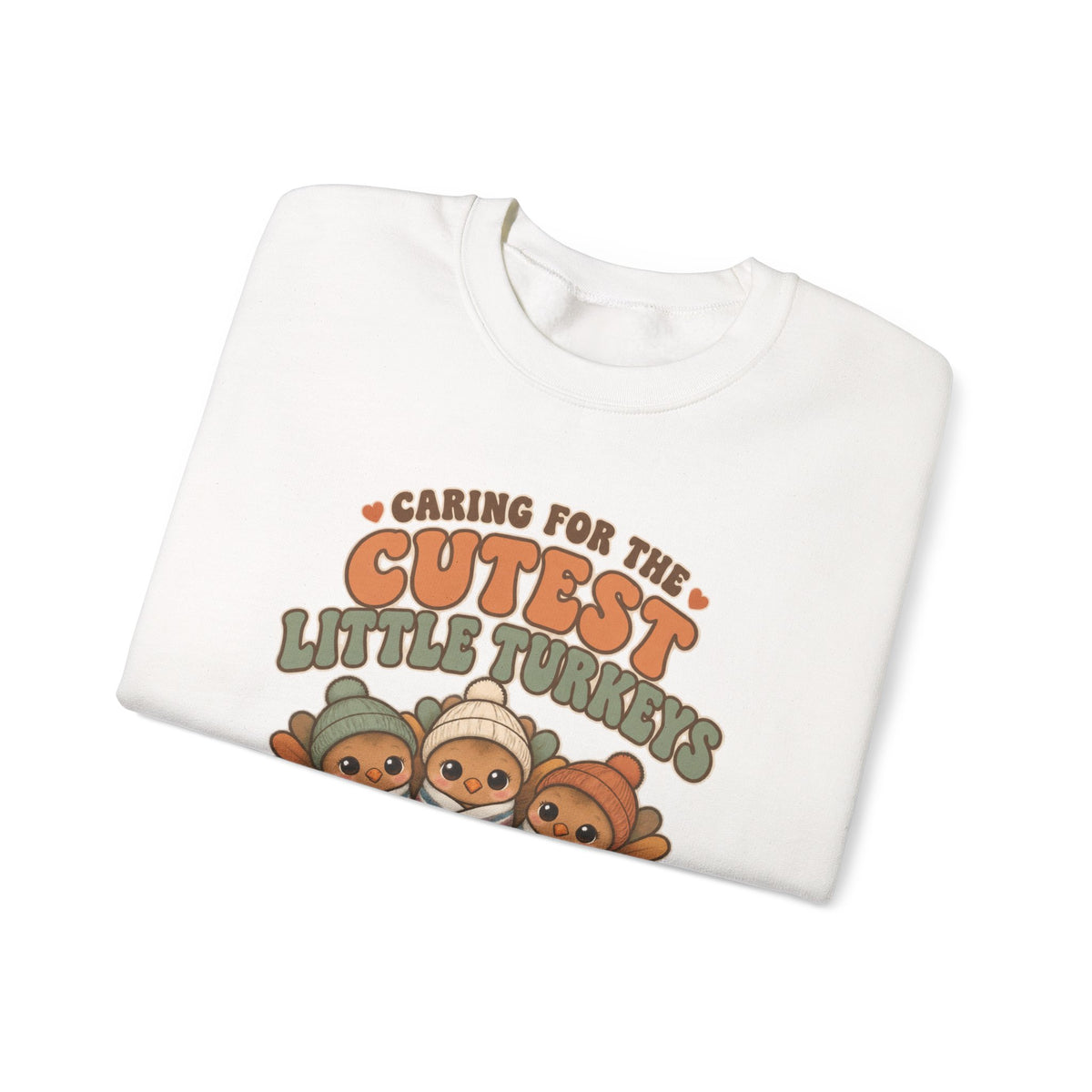 Caring for the Cutest Little Turkeys NICU Nurse Thanksgiving Crewneck Sweatshirt