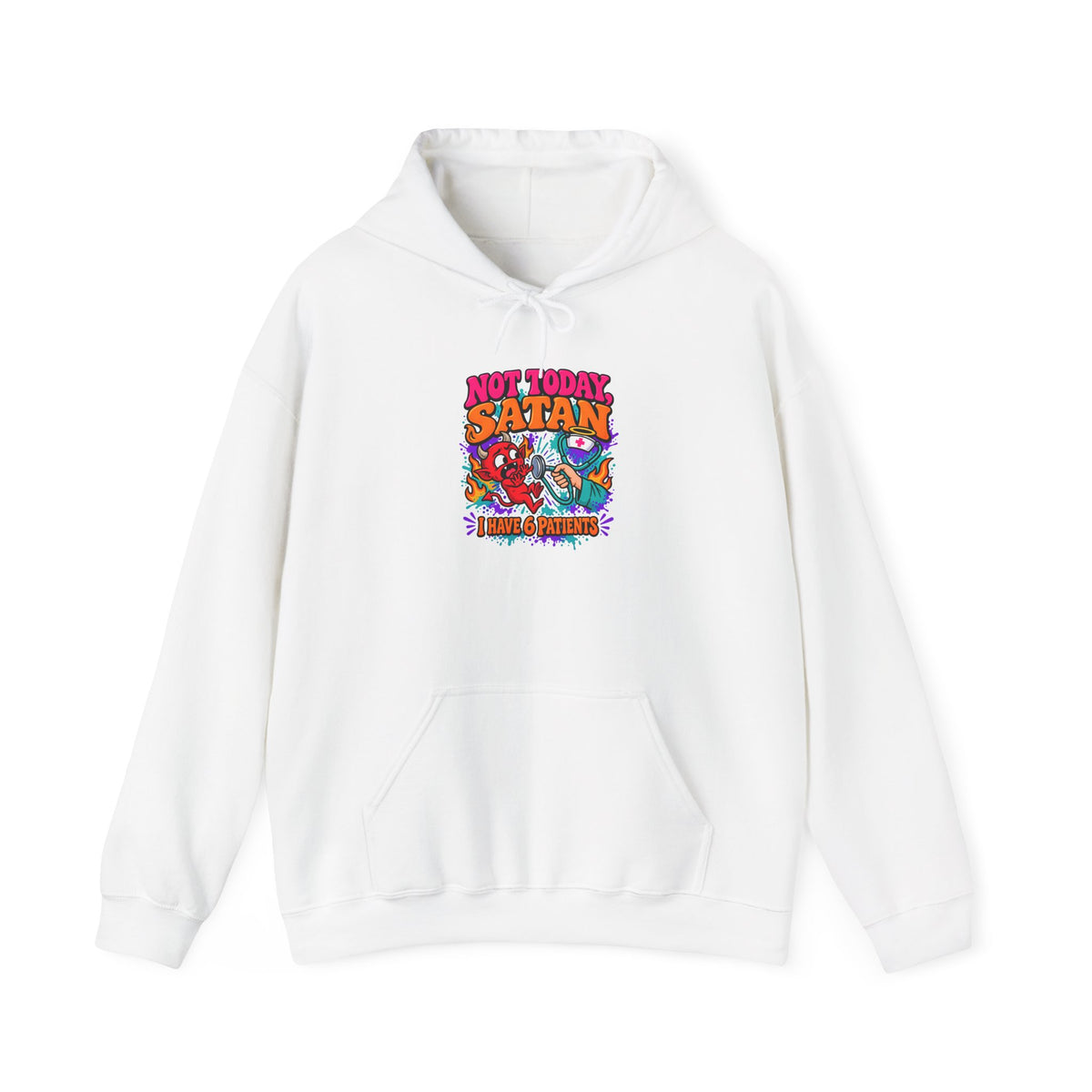 Not Today Satan I Have 6 Patients Funny Nurse Hoodie