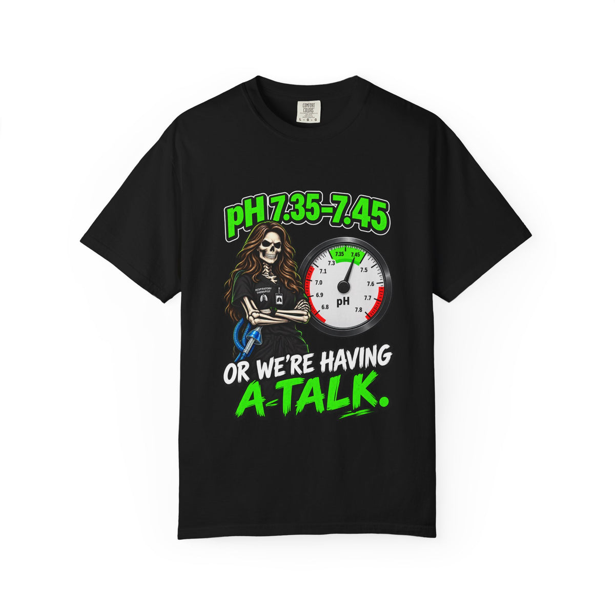 pH 7.35-7.45 or We're Having a Talk Skeleton RT Comfort Colors T-Shirt