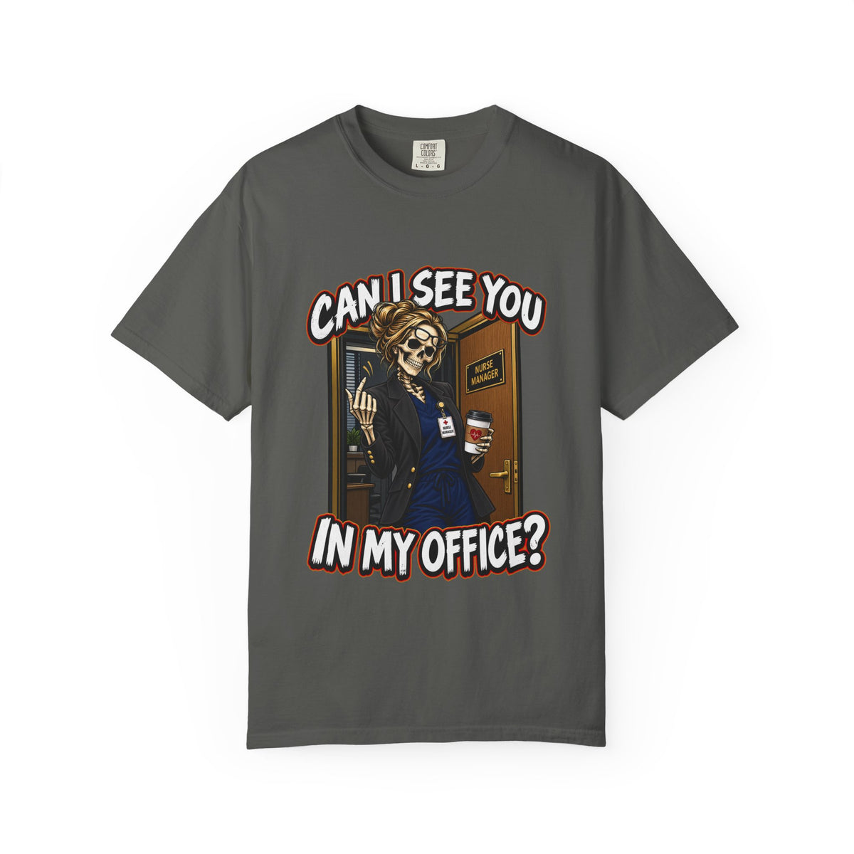 Can I See You in My Office Skeleton Nurse Manager Comfort Colors T-Shirt