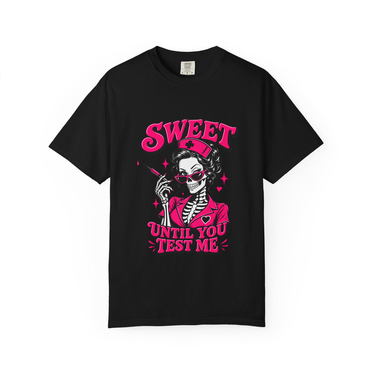 Sweet Until You Test Me Skeleton Nurse Comfort Colors T-Shirt