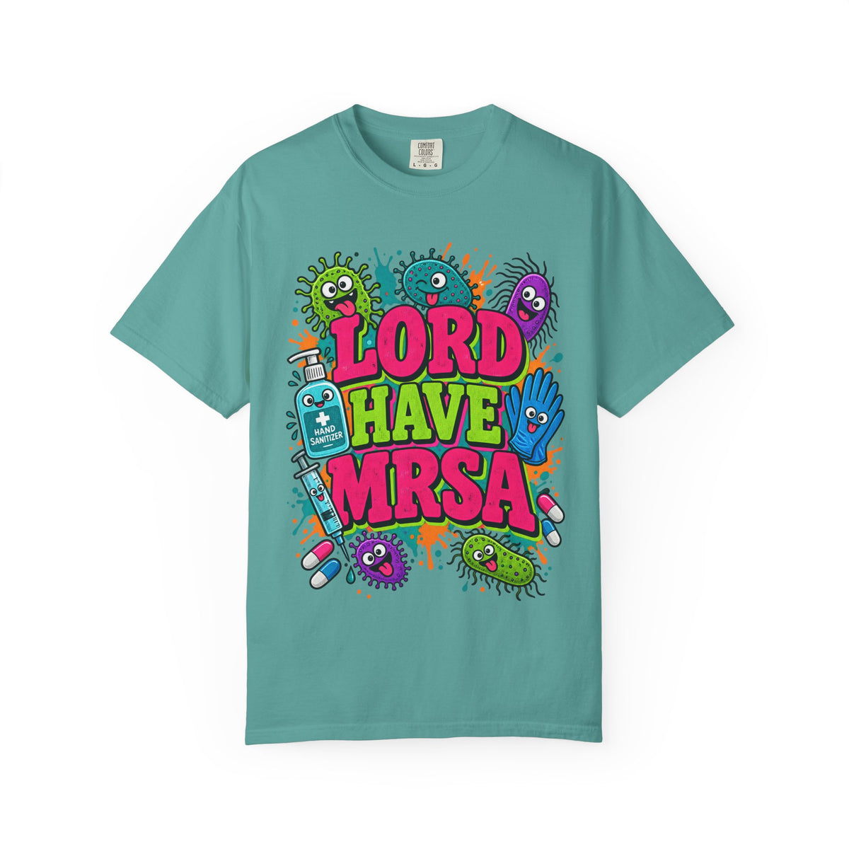 Lord Have MRSA Funny Nurse Pun Comfort Colors T-Shirt