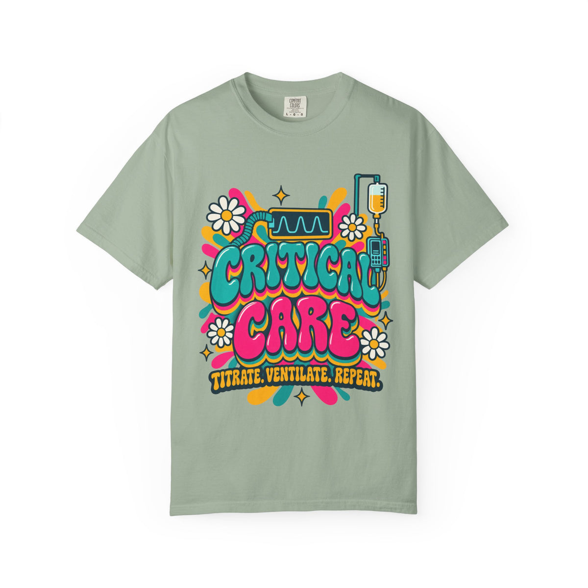 Critical Care Titrate Ventilate Repeat ICU Nurse Comfort Colors T-Shirt