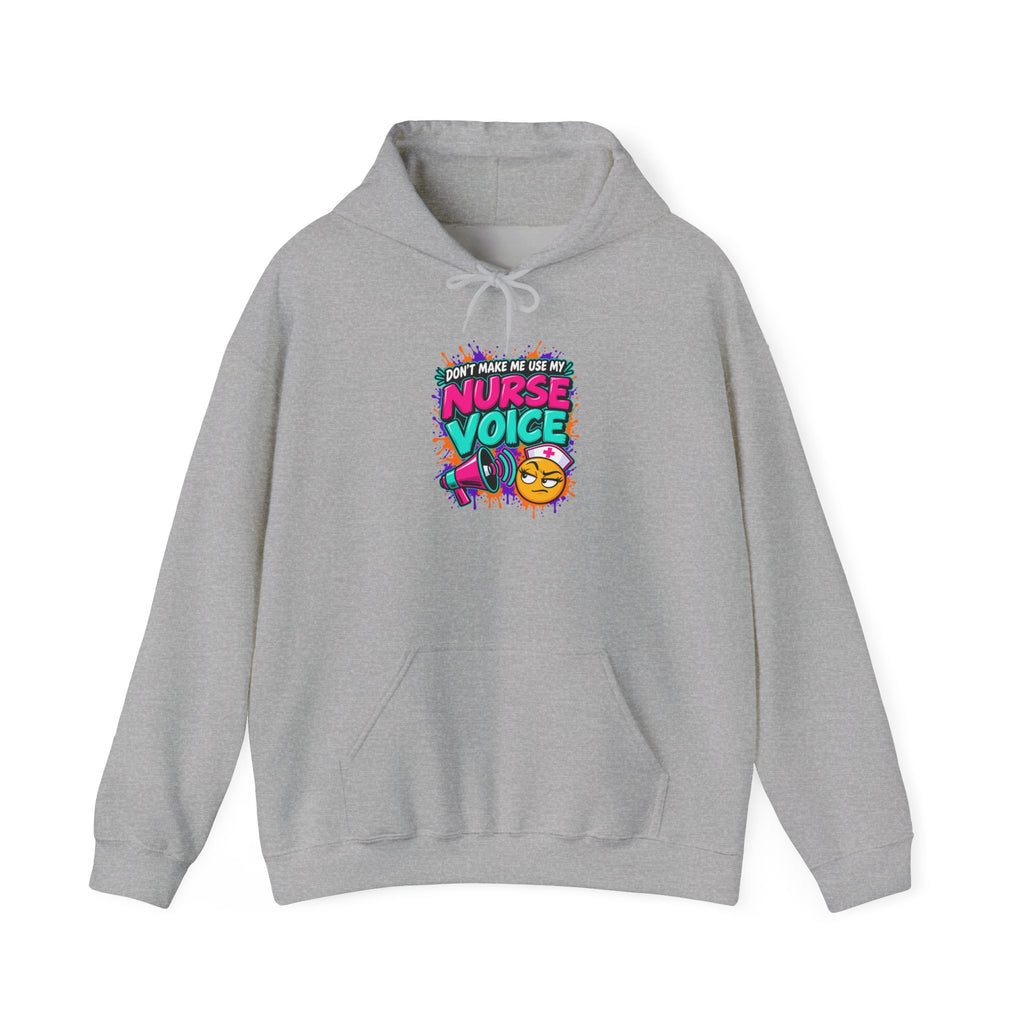 Don't Make Me Use My Nurse Voice Funny Hoodie