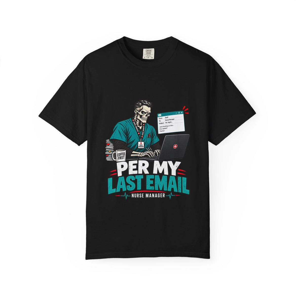 Per My Last Email Skeleton Male Nurse Manager Comfort Colors T-Shirt