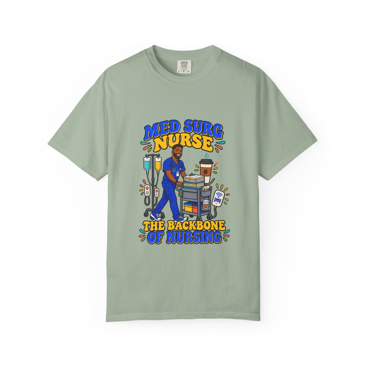 Med Surg Male Nurse The Backbone of Nursing Tee