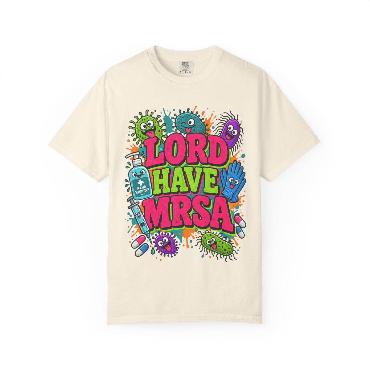 Lord Have MRSA Funny Nurse Pun Comfort Colors T-Shirt