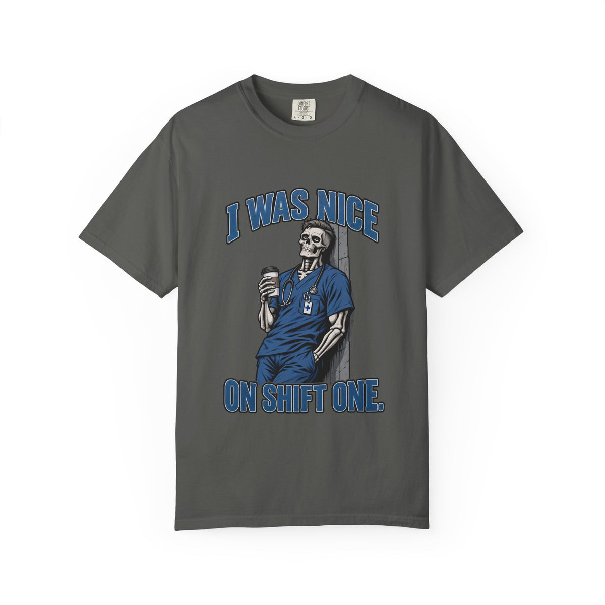 I Was Nice on Shift One Skeleton Male Nurse Comfort Colors T-Shirt