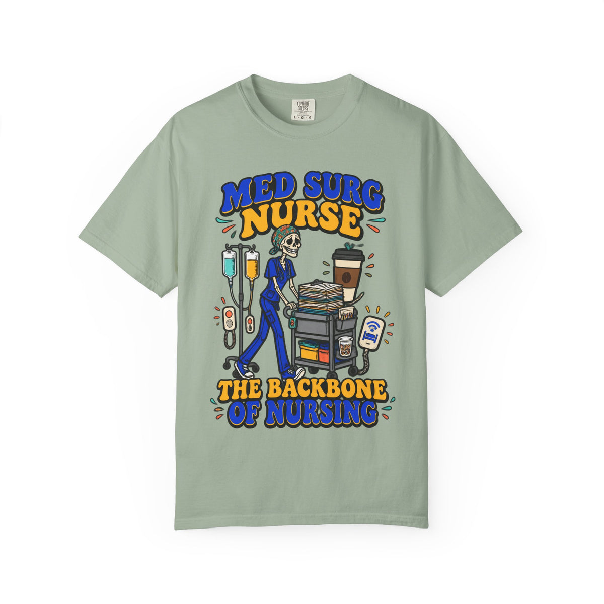 Med Surg Nurse The Backbone of Nursing Skinny Skeleton Comfort Colors T-Shirt