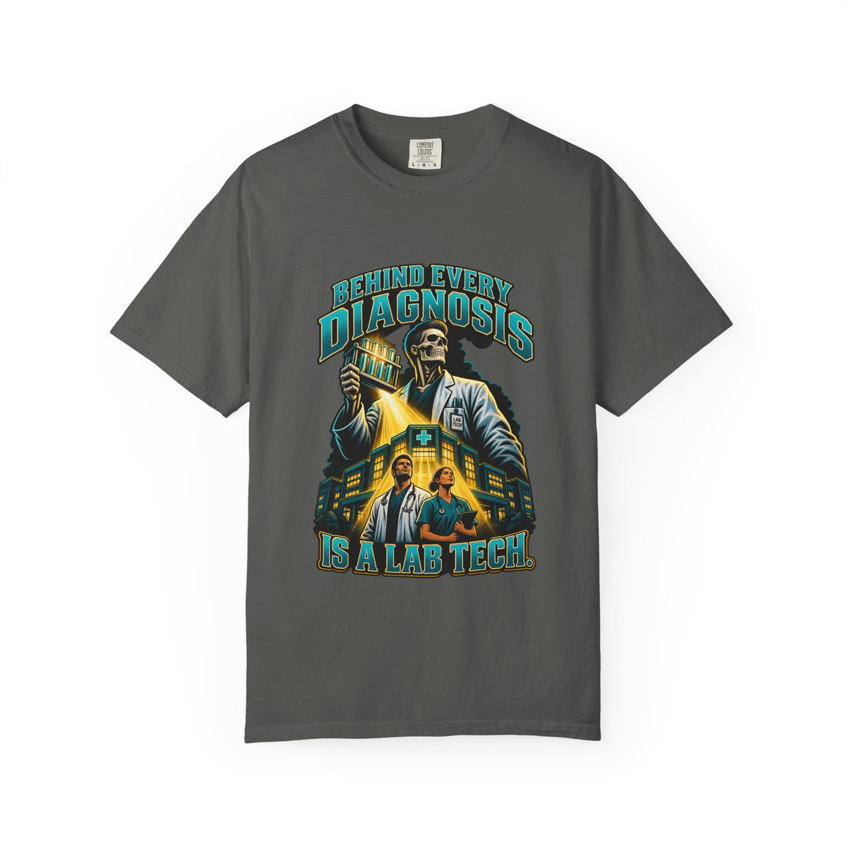 Behind Every Diagnosis Is a Lab Tech Male Skeleton Comfort Colors T-Shirt