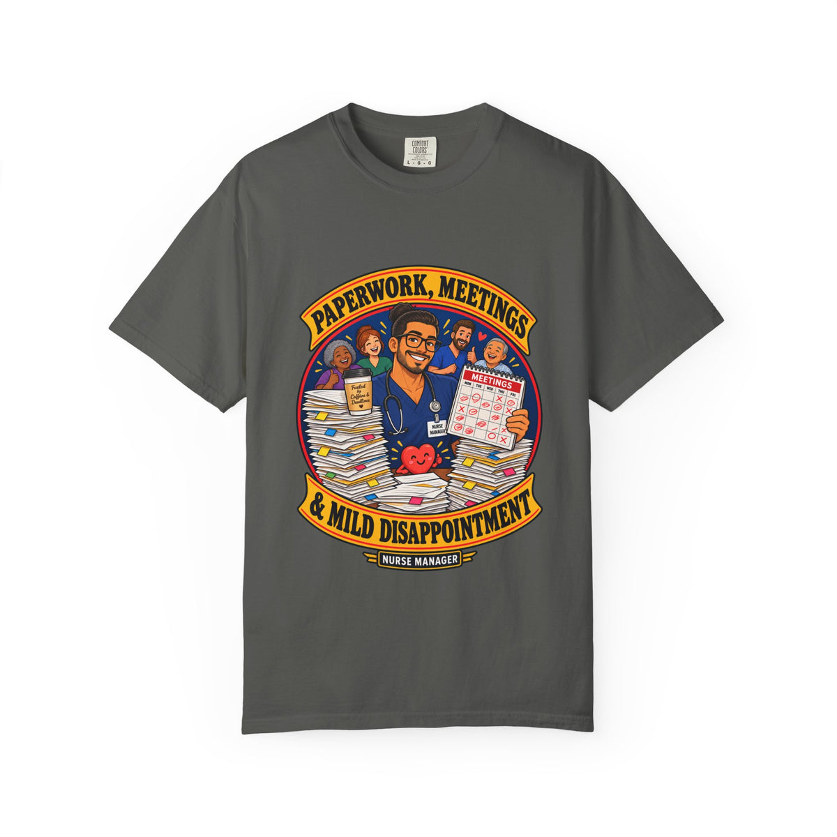 Paperwork Meetings and Mild Disappointment Male Nurse Manager Comfort Colors T-Shirt