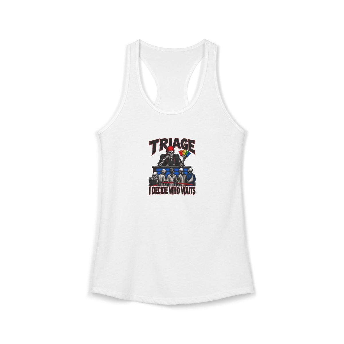Triage I Decide Who Waits Skeleton ER Nurse Women's Racerback Tank Top