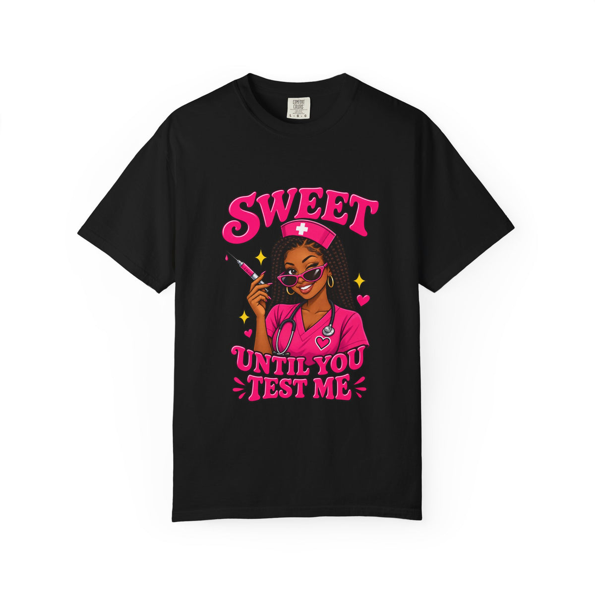 Sweet Until You Test Me Nurse Comfort Colors T-Shirt
