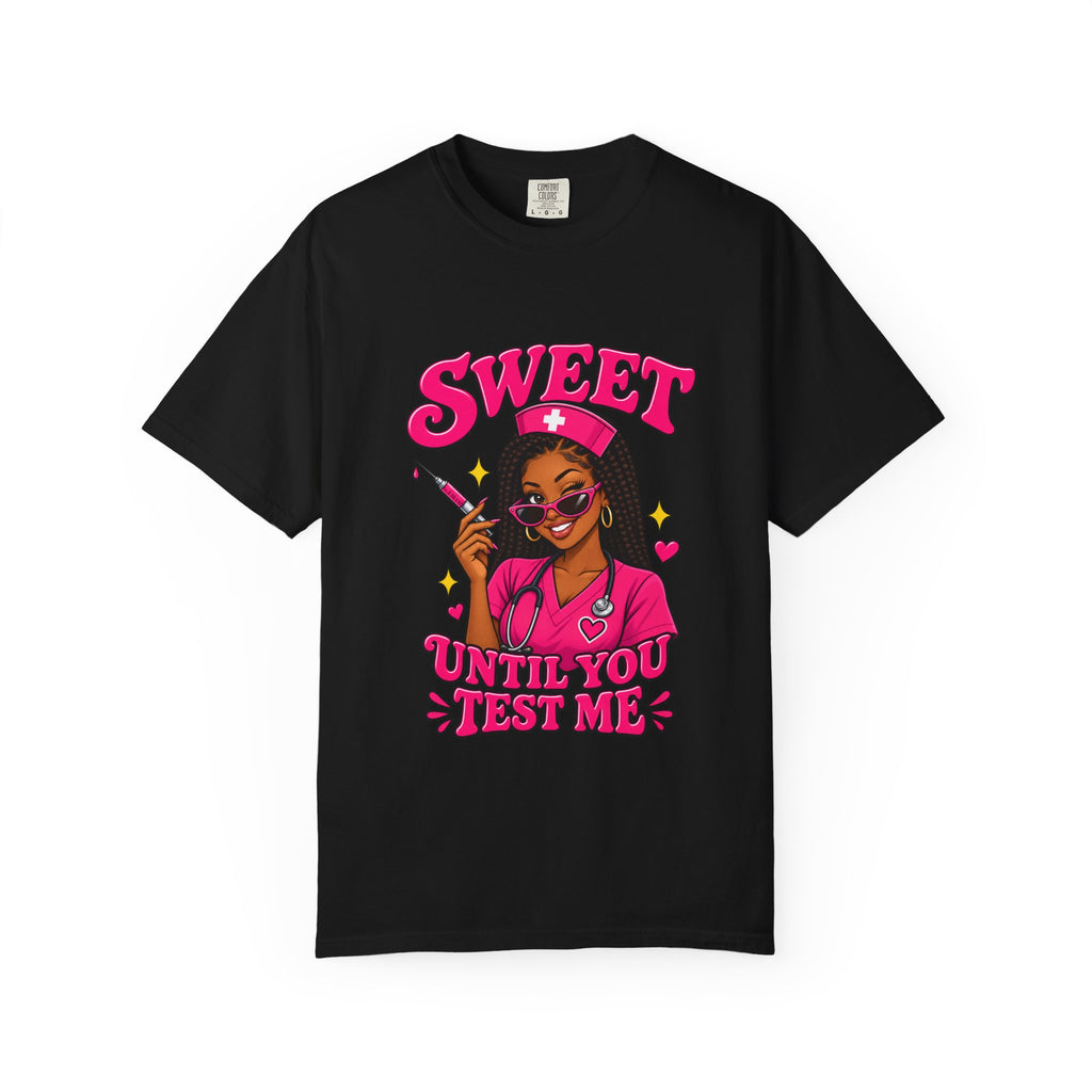Sweet Until You Test Me Nurse Tee