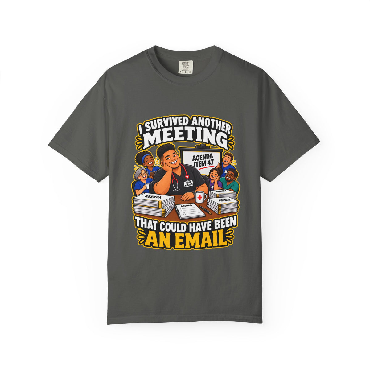 I Survived Another Meeting That Could Have Been an Email Male Nurse Manager Comfort Colors T-Shirt