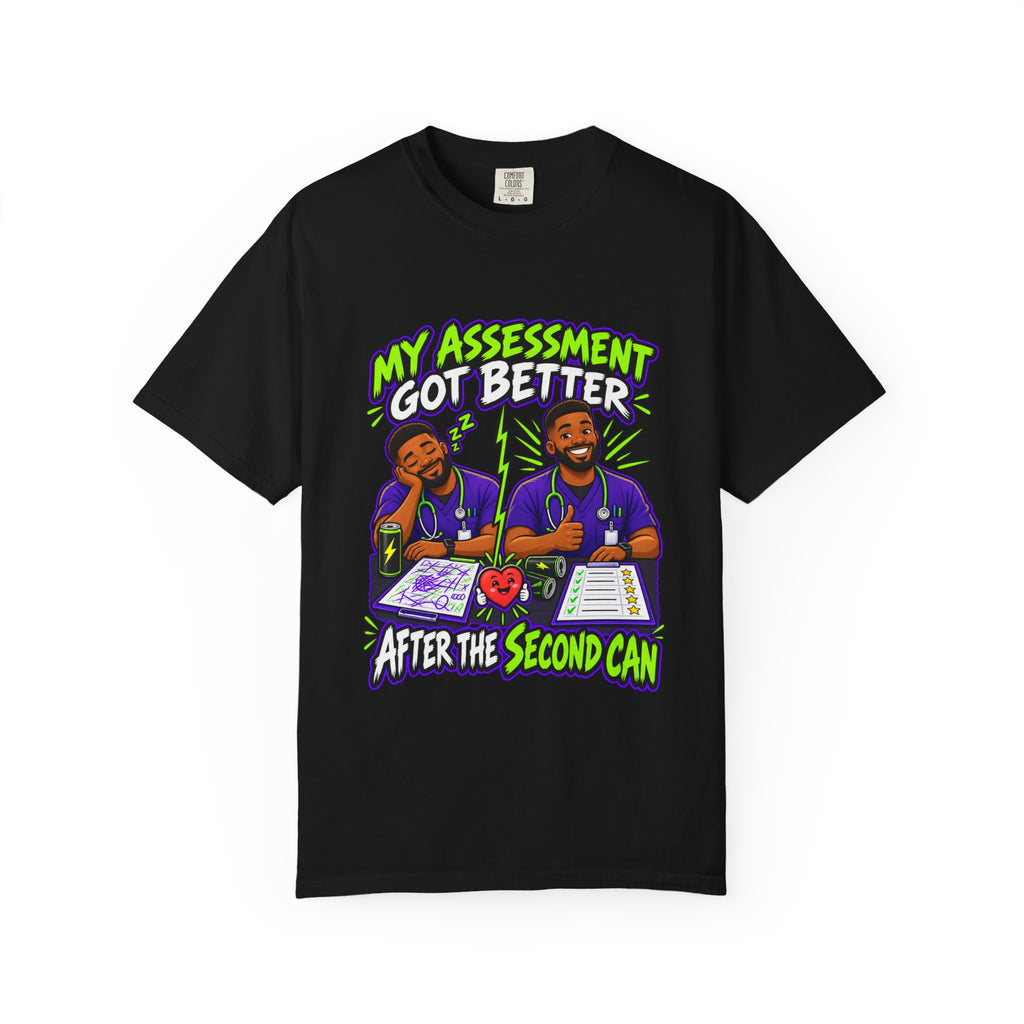 My Assessment Got Better After the Second Can Male Nurse Comfort Colors T-Shirt
