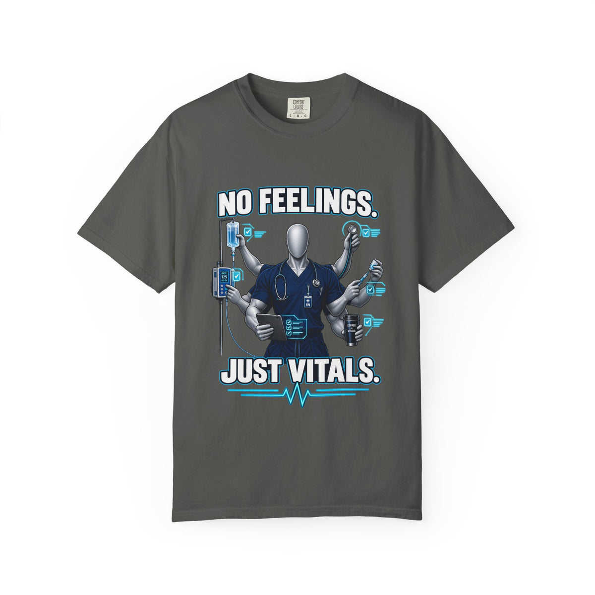No Feelings Just Vitals Multitasking Male Nurse Comfort Colors T-Shirt