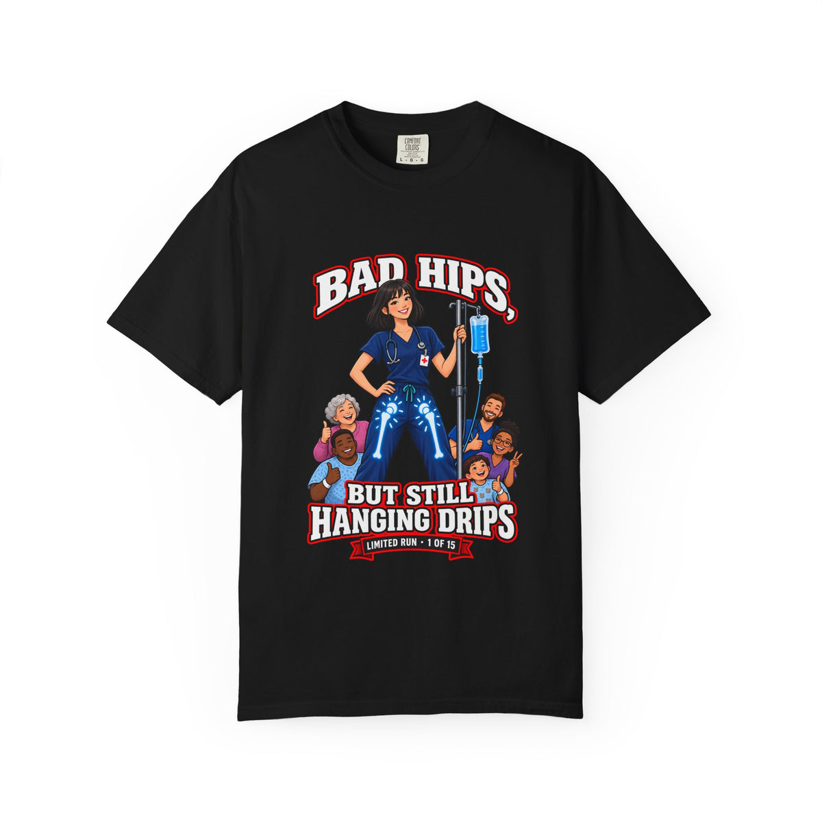 Bad Hips But Still Hanging Drips Hip Replacement X-Ray Nurse Womens Limited Edition Comfort Colors T-Shirt