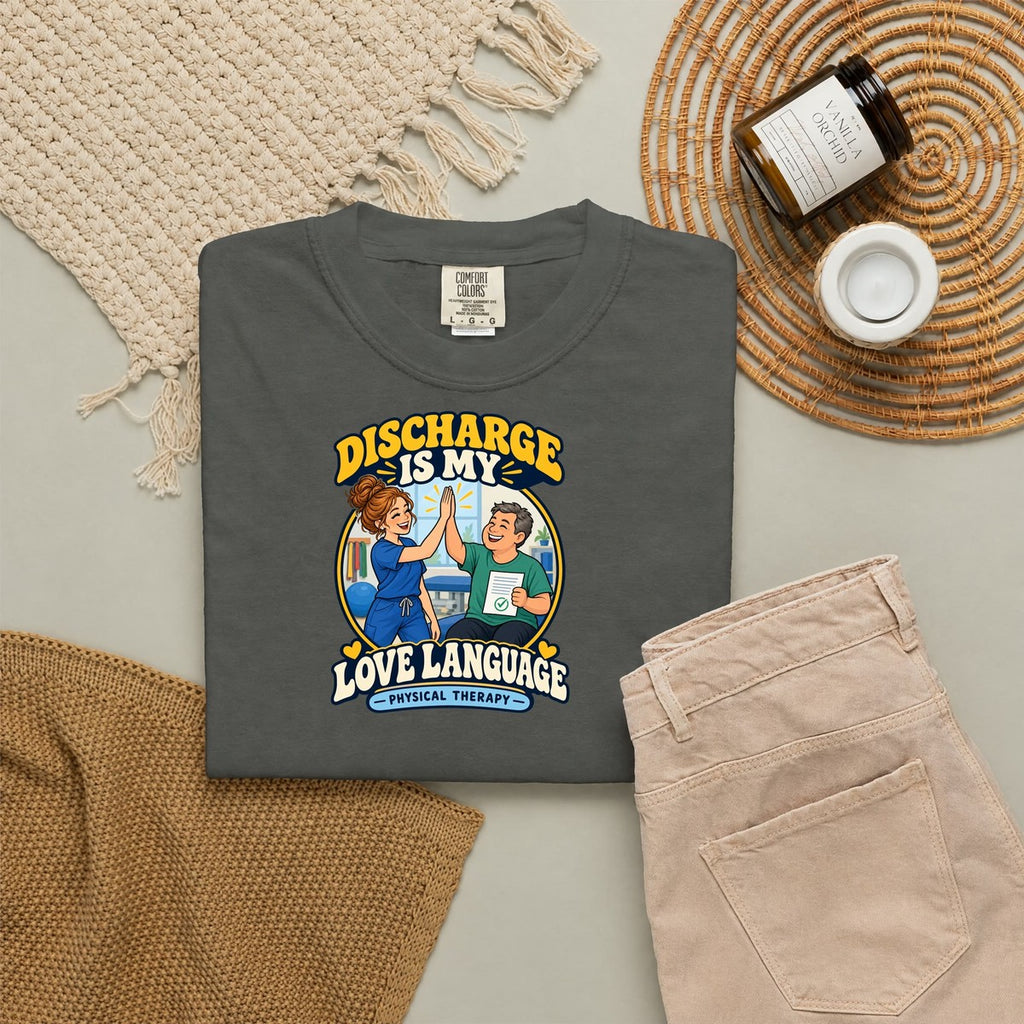 Discharge Is My Love Language Women's Physical Therapist Comfort Colors T-Shirt