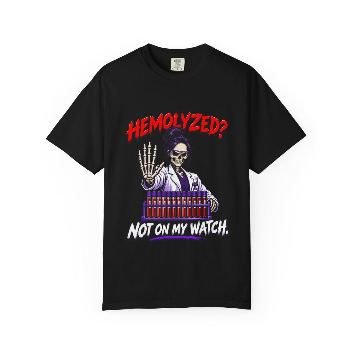 Hemolyzed Not on My Watch Skeleton Lab Tech Comfort Colors T-Shirt