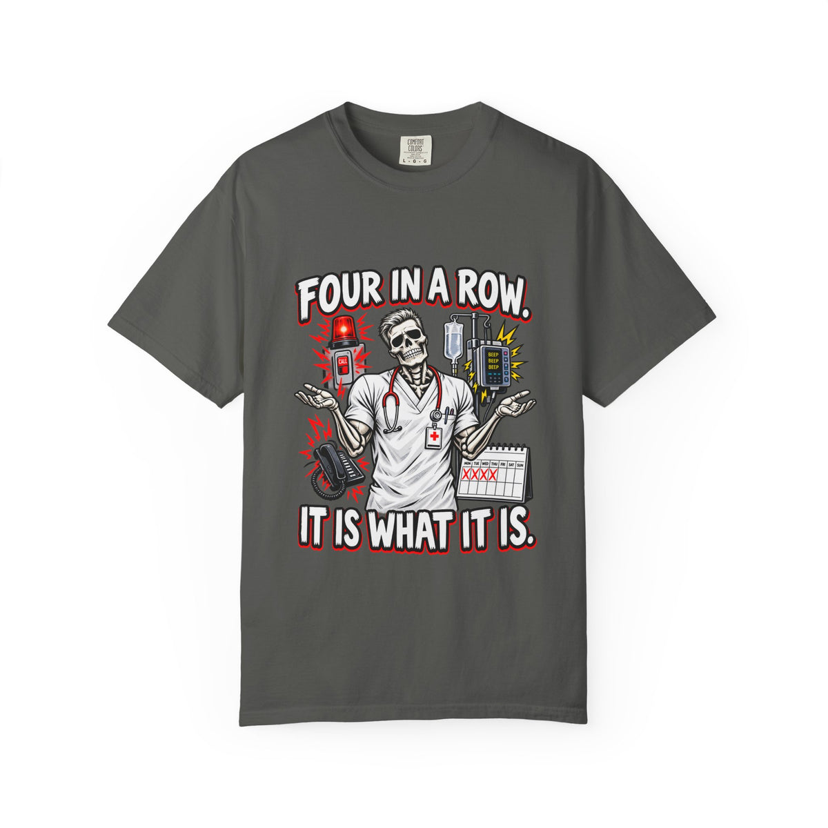 Four in a Row It Is What It Is Skeleton Male Nurse Comfort Colors T-Shirt