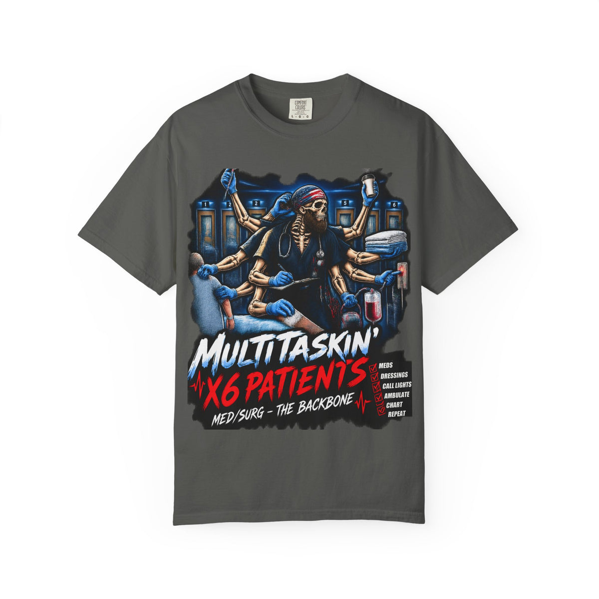 Multitaskin' x6 Patients Skeleton Med Surg Nurse Comfort Colors T-Shirt
