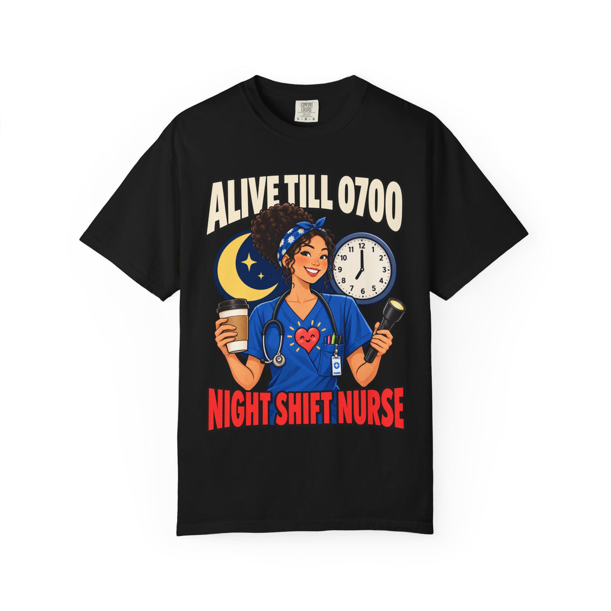 Alive Till 0700 Night Shift Nurse Comfort Colors T-Shirt