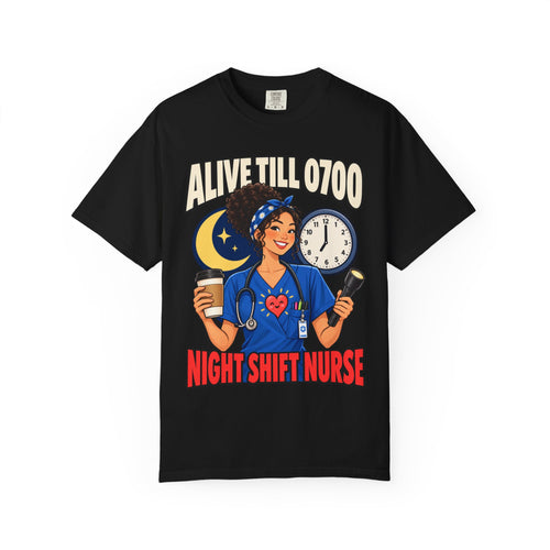 Alive Till 0700 Night Shift Nurse Comfort Colors T-Shirt