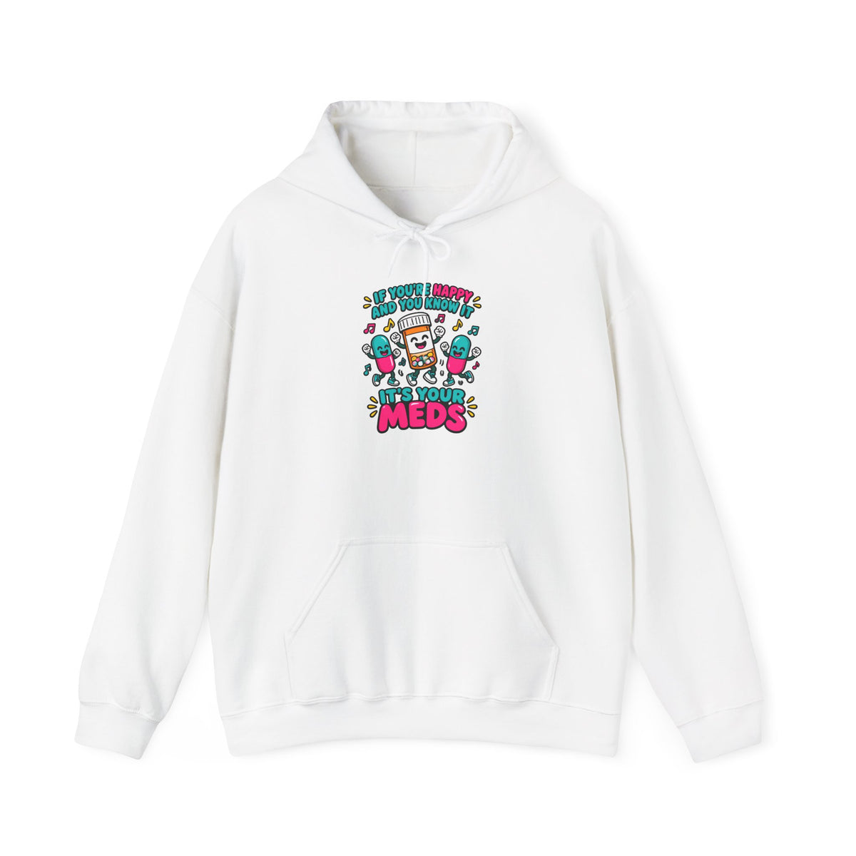 If You're Happy and You Know It It's Your Meds Funny Nurse Hoodie