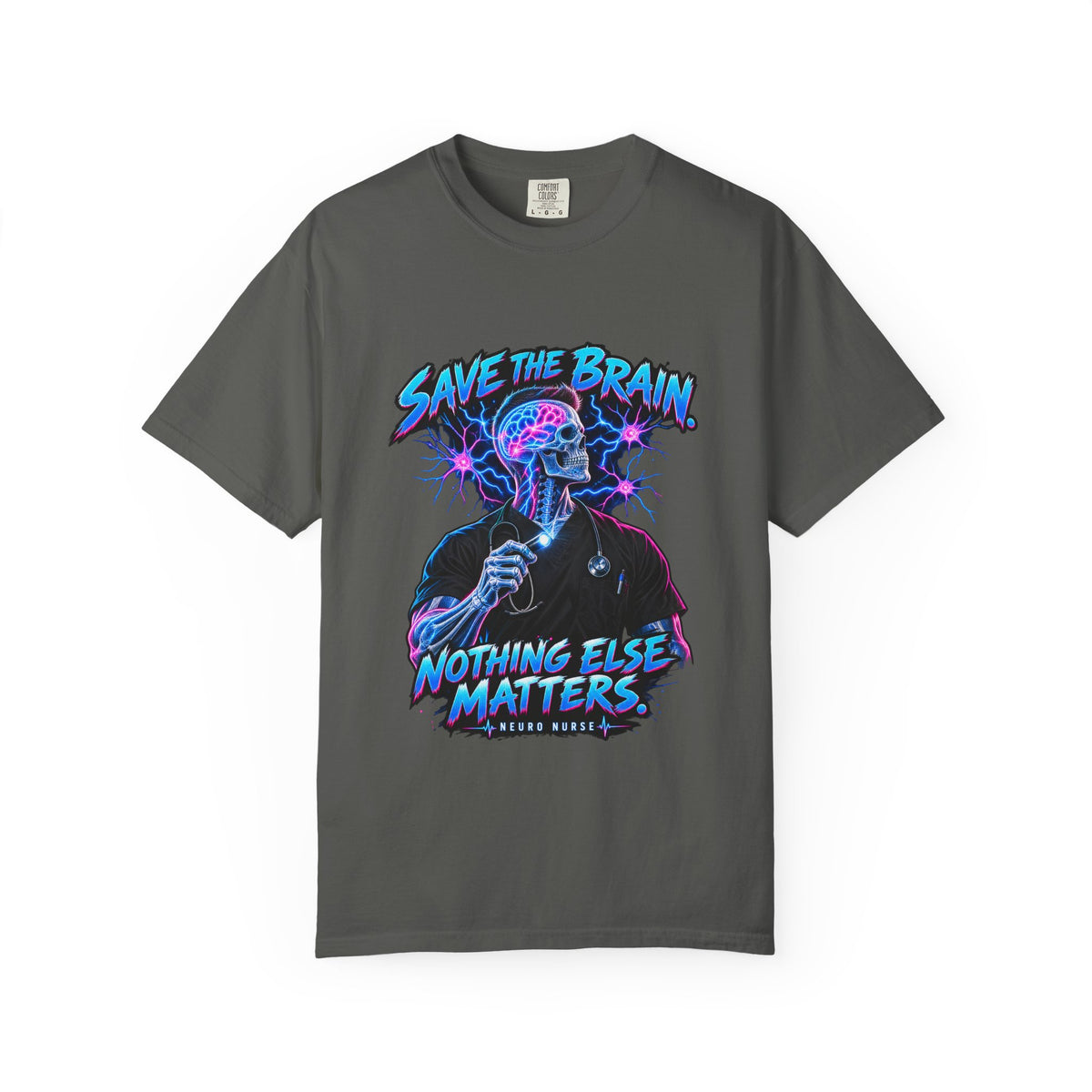 Save the Brain Nothing Else Matters Male Neuro Nurse Comfort Colors T-Shirt