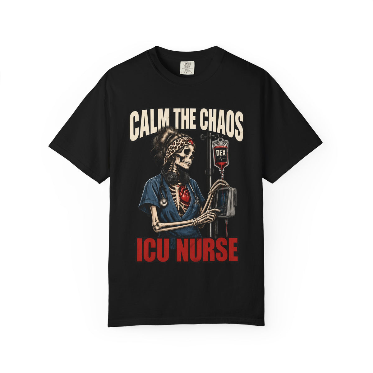 Calm the Chaos Dex Skeleton ICU Nurse Comfort Colors T-Shirt