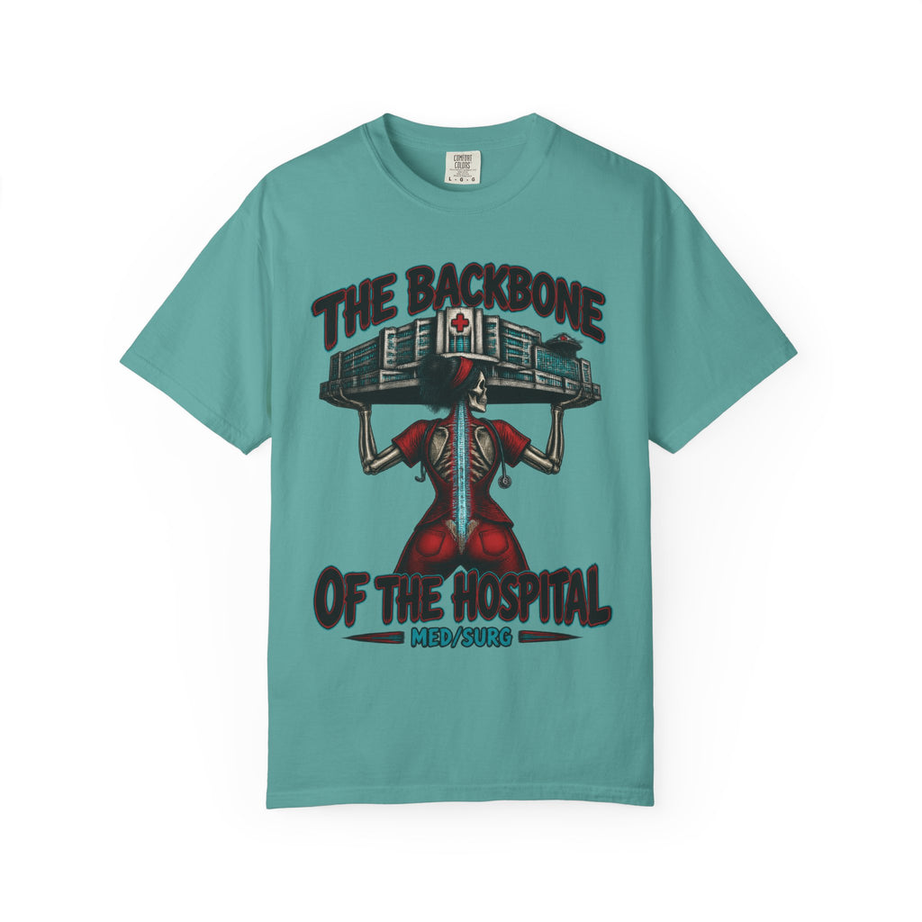 The Backbone of the Hospital Med Surg Skeleton Med Surg Nurse Comfort Colors T-Shirt