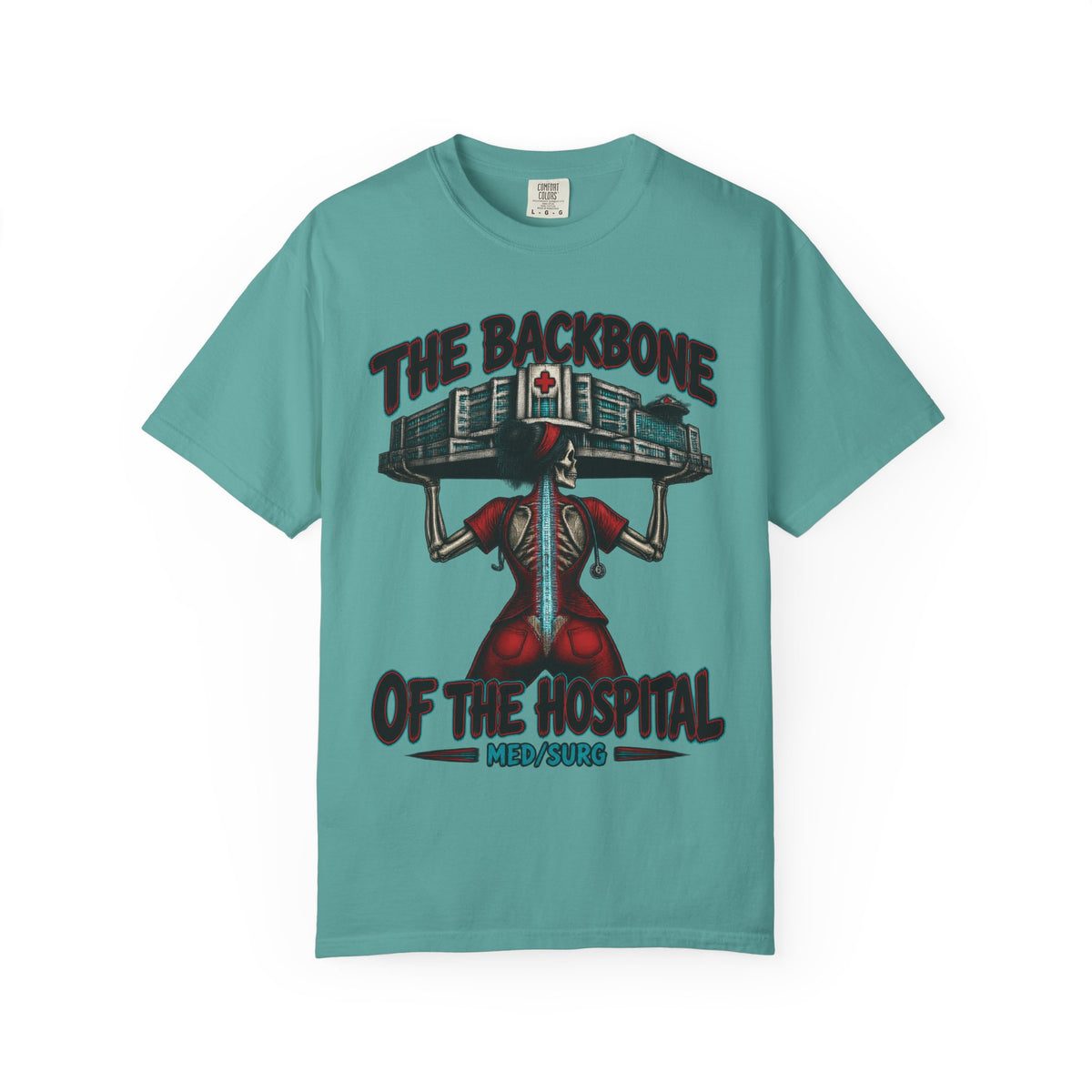 The Backbone of the Hospital Med Surg Skeleton Med Surg Nurse Comfort Colors T-Shirt