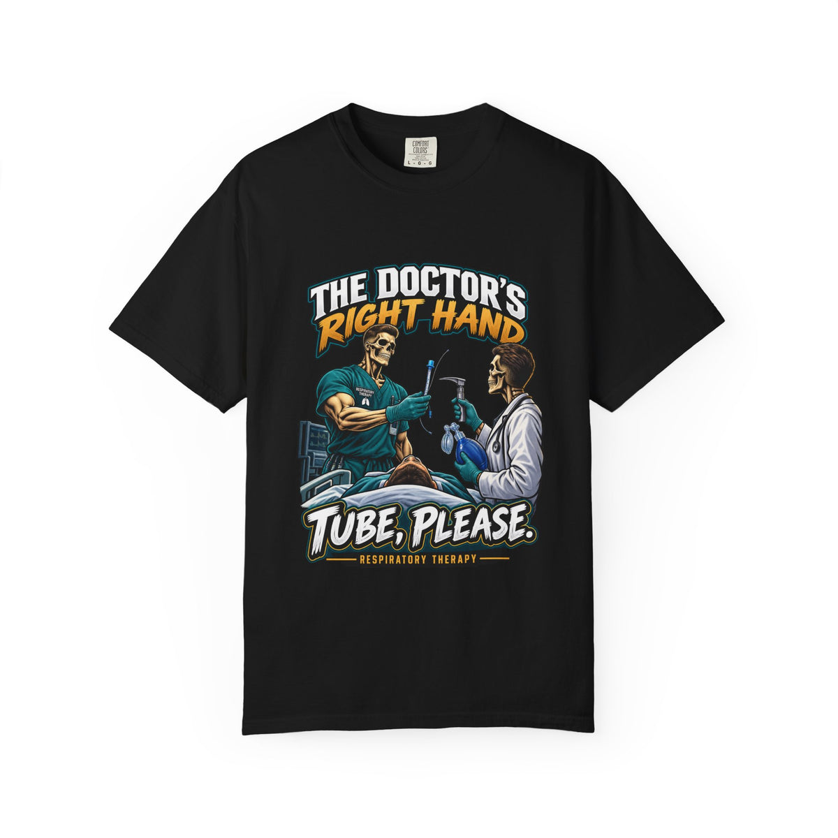The Doctor's Right Hand Tube Please Male Skeleton Respiratory Therapist Comfort Colors T-Shirt