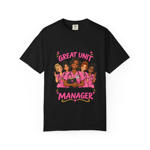 Behind Every Great Unit Is a Very Tired Manager Nurse Comfort Colors T-Shirt (Braids)