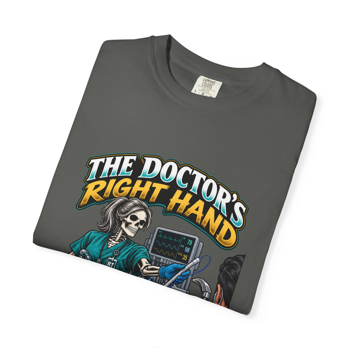The Doctor's Right Hand Tube Please Skeleton Respiratory Therapist Comfort Colors T-Shirt