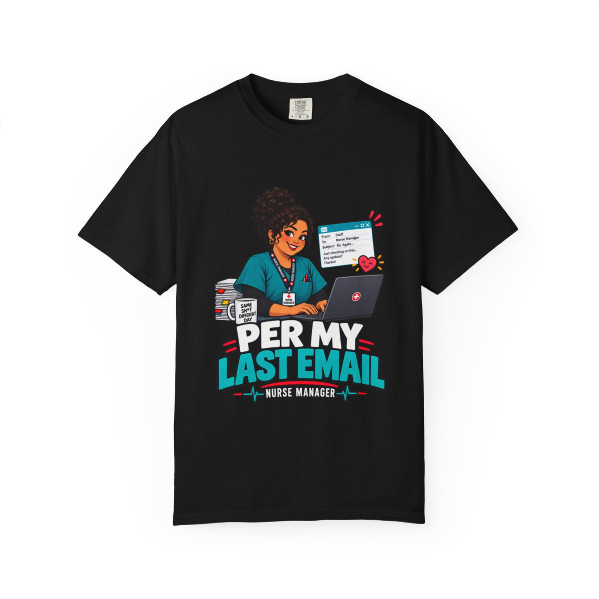 Per My Last Email Nurse Manager Comfort Colors T-Shirt