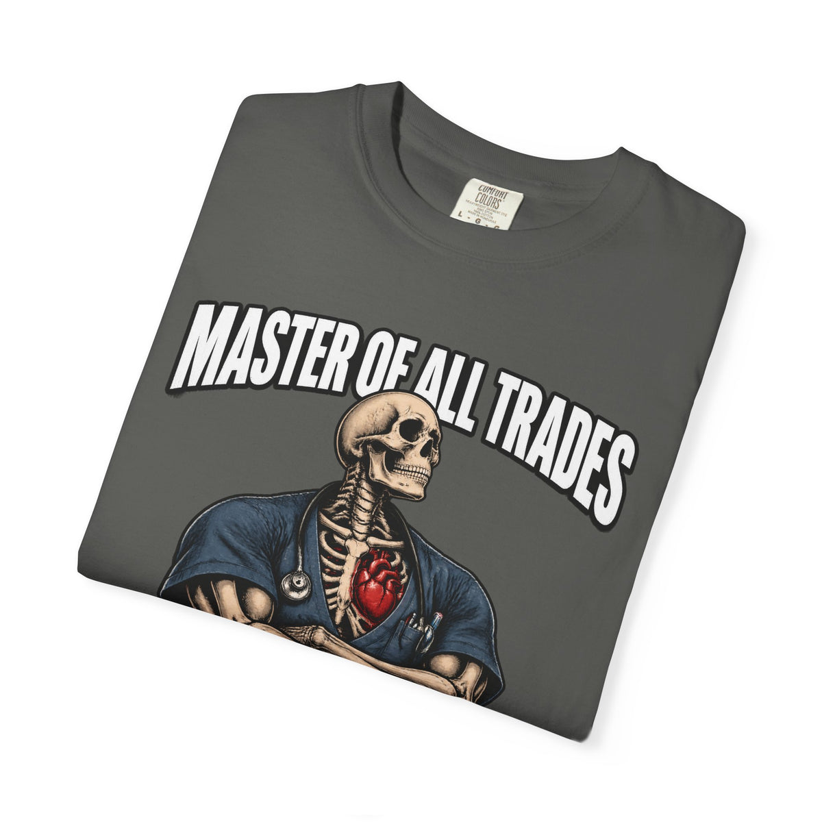 Master of All Trades Skeleton Med Surg Nurse Comfort Colors T-Shirt