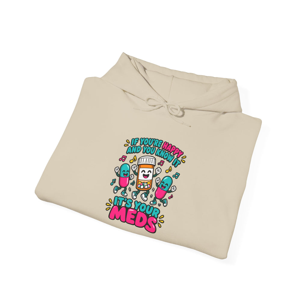 If You're Happy and You Know It It's Your Meds Funny Nurse Hoodie