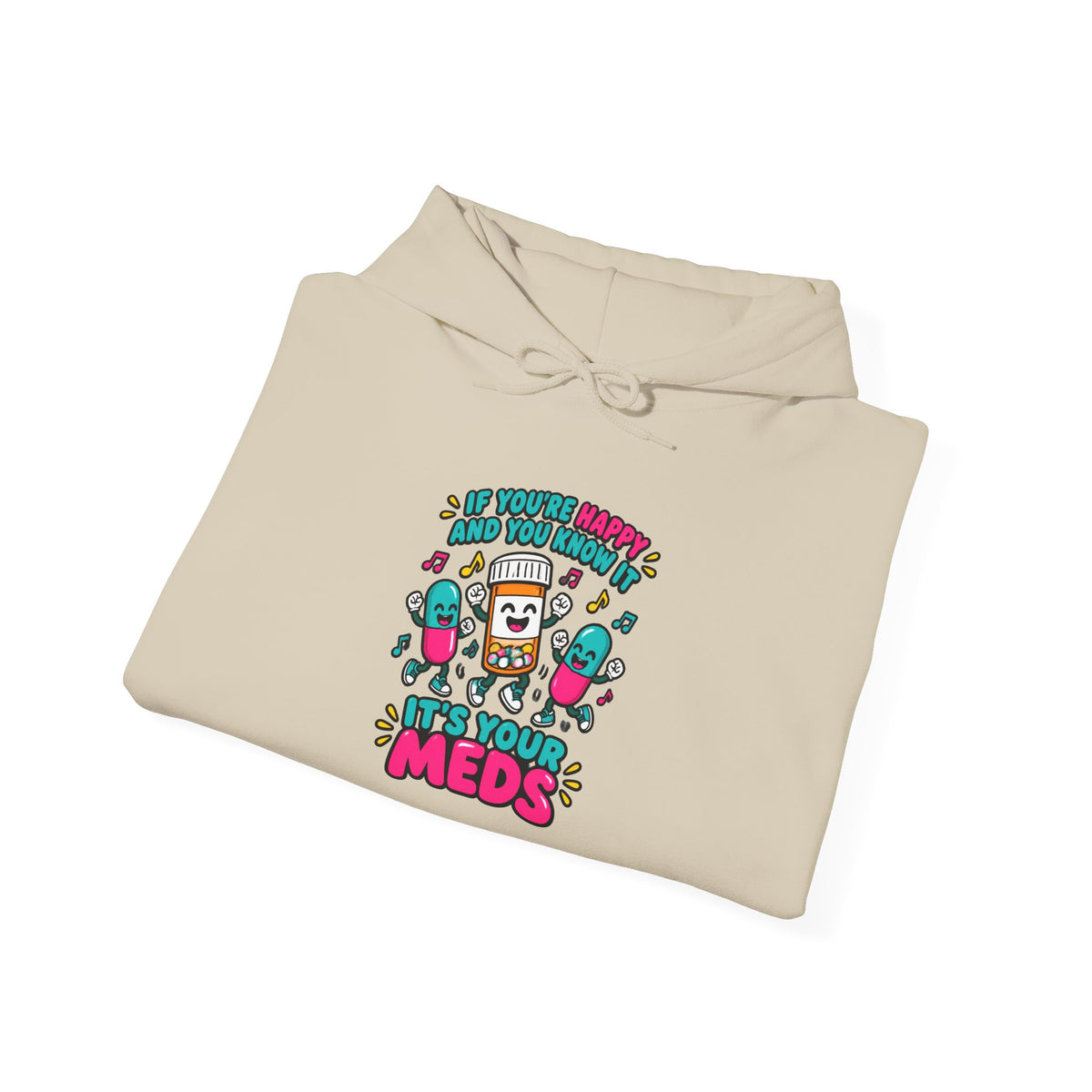 If You're Happy and You Know It It's Your Meds Funny Nurse Hoodie