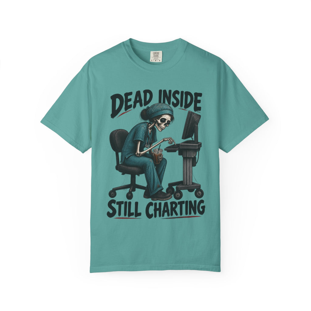 Dead Inside Still Charting Skeleton Funny Nurse Comfort Colors T-Shirt