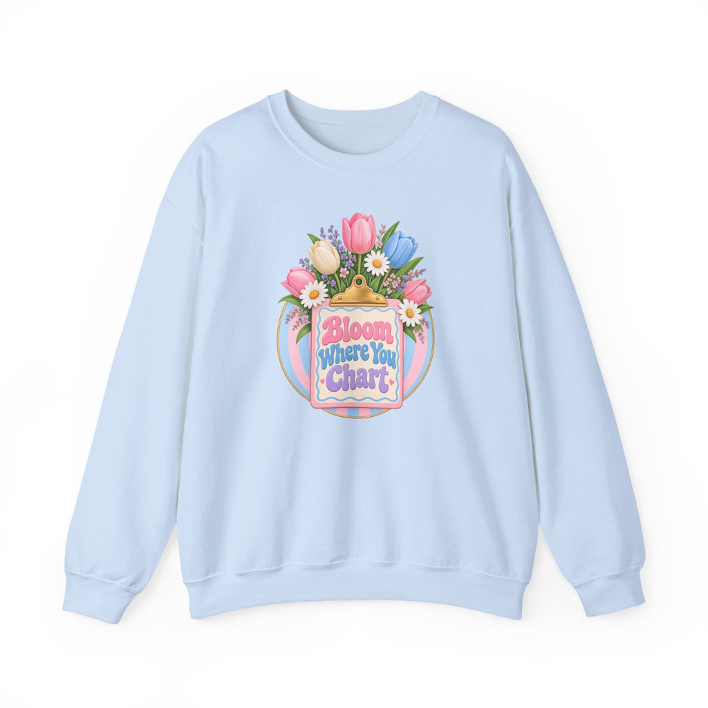 Bloom Where You Chart Nurse Crewneck Sweatshirt