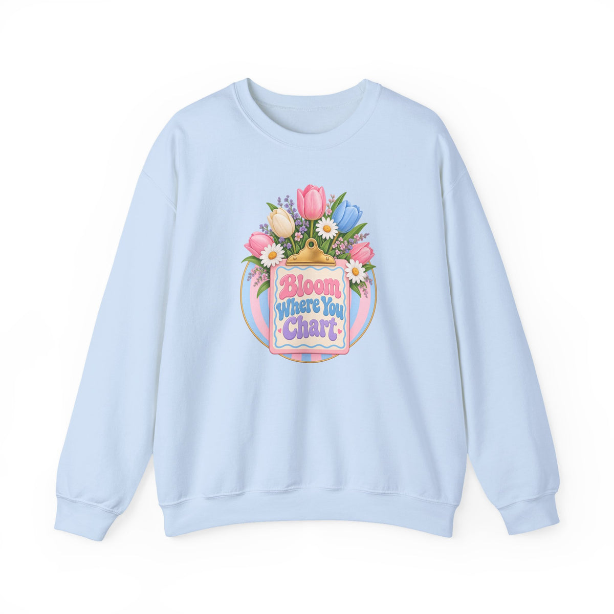 Bloom Where You Chart Nurse Crewneck Sweatshirt