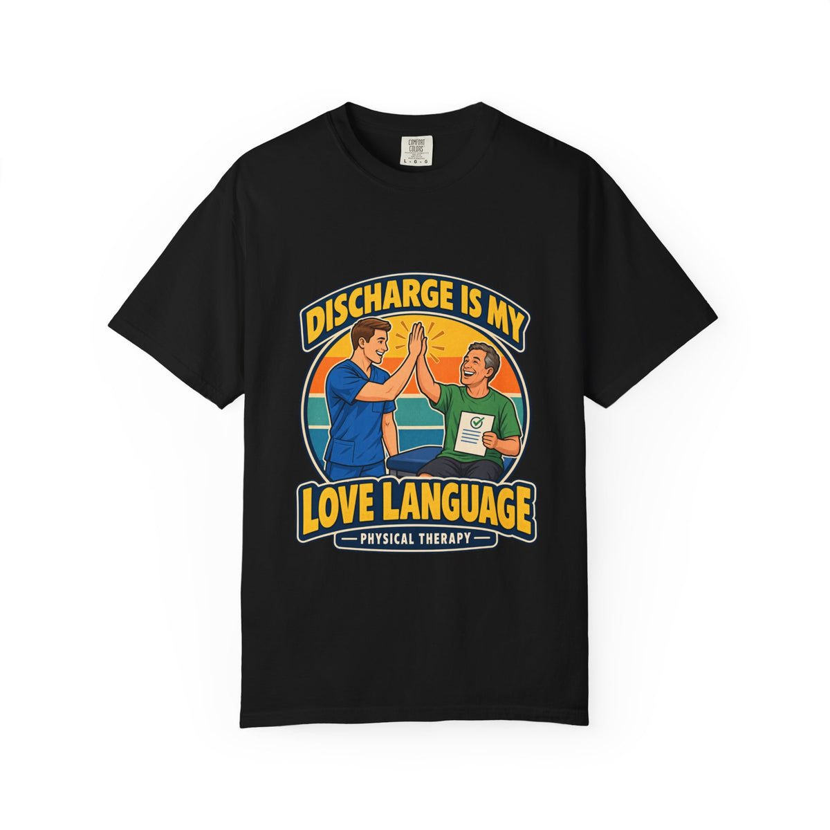 Discharge Is My Love Language Male Physical Therapist Comfort Colors T-Shirt