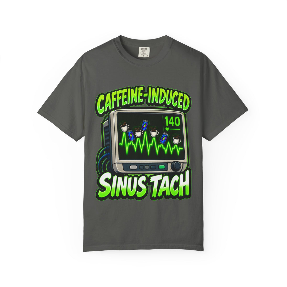 Caffeine Induced Sinus Tach Funny Nurse Comfort Colors T-Shirt