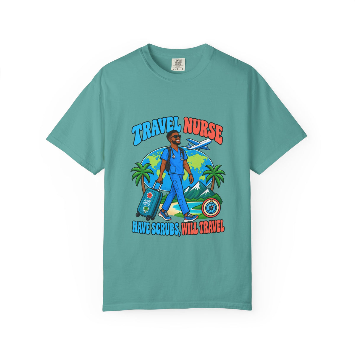 Travel Male Nurse Have Scrubs Will Travel Tee