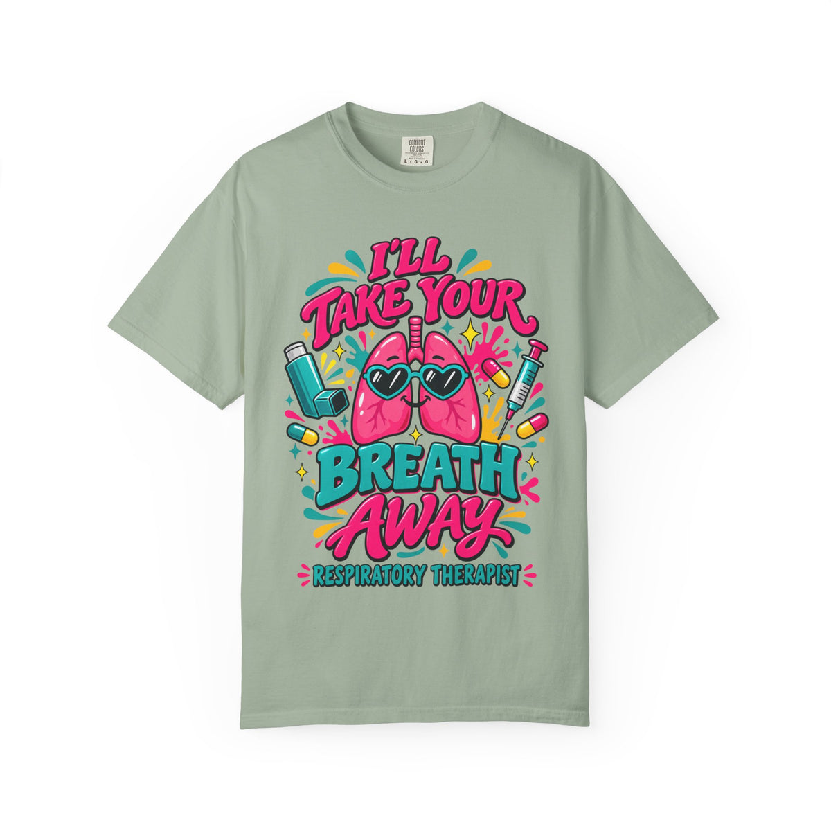 I'll Take Your Breath Away Funny Respiratory Therapist Comfort Colors T-Shirt