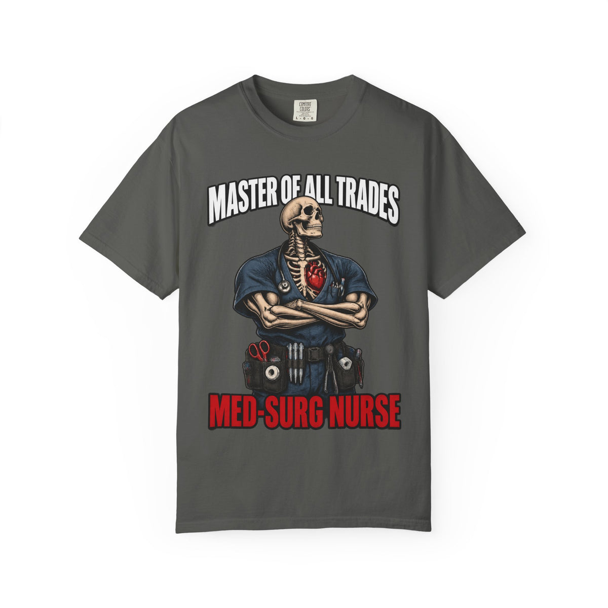 Master of All Trades Skeleton Med Surg Nurse Comfort Colors T-Shirt