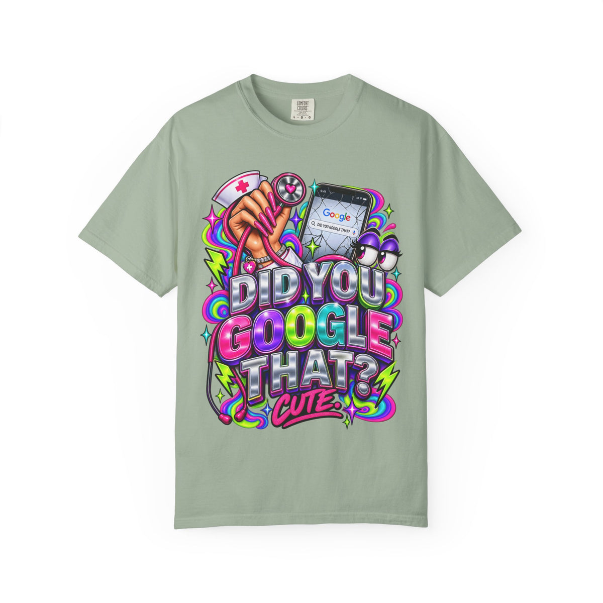 Did You Google That? Cute. Sassy Nurse Comfort Colors T-Shirt