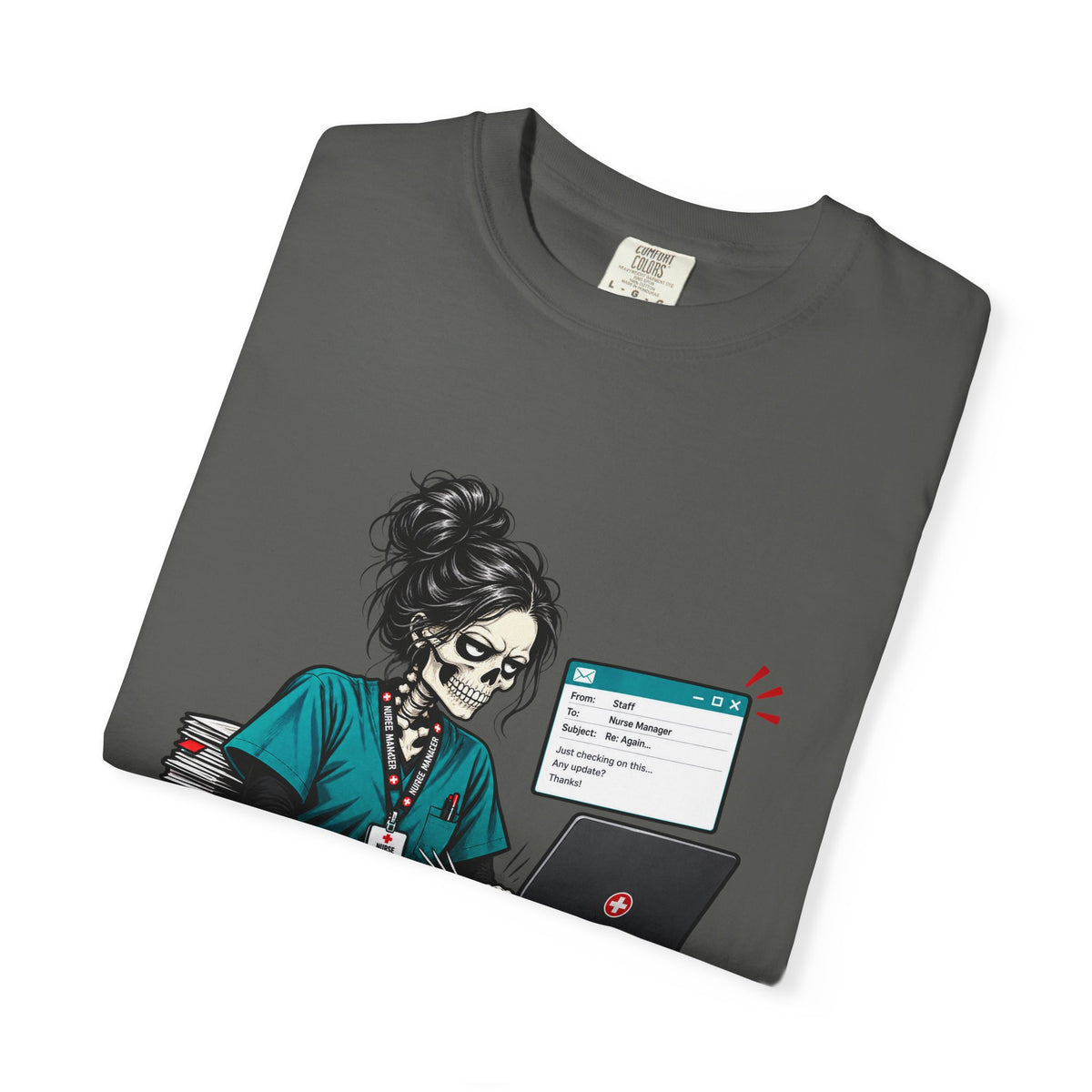Per My Last Email Skeleton Nurse Manager Comfort Colors T-Shirt